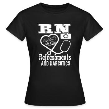 Registered Nurse Doesn't Mean Refreshment - Women's T-Shirt - black - Front - AI Model Female 172 dark (172cm)