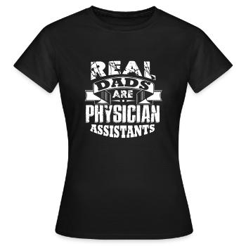 Physician Assistant Physician Assistants Real Dad - Women's T-Shirt - black - Front - AI Model Female 172 dark (172cm)