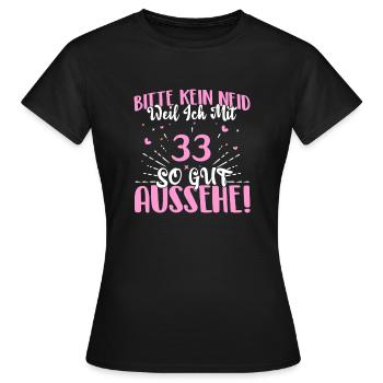 Bitte kein Neid weil ich mit 33 so gut aussehe! - Frauen T-Shirt - Schwarz - Vorne - AI Model Female 172 dark (172cm)