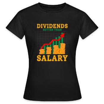 Dividends Better Than Salary Investor Stock Market - Women's T-Shirt - black - Front - AI Model Female 172 dark (172cm)
