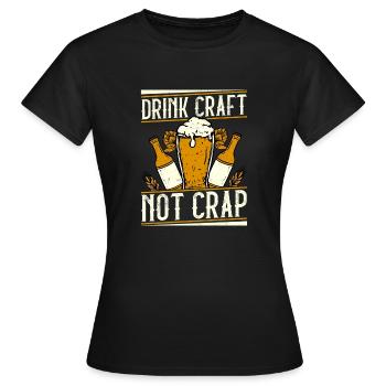 Boire de l’artisanat pas de la merde brasseur de bière Homebrew - T-shirt Femme - noir - Devant - AI Model Female 172 dark (172cm)