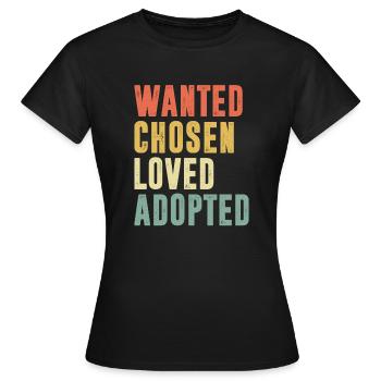 Wanted Chosen Loved Adopted - Frauen T-Shirt - Schwarz - Vorne - AI Model Female 172 dark (172cm)