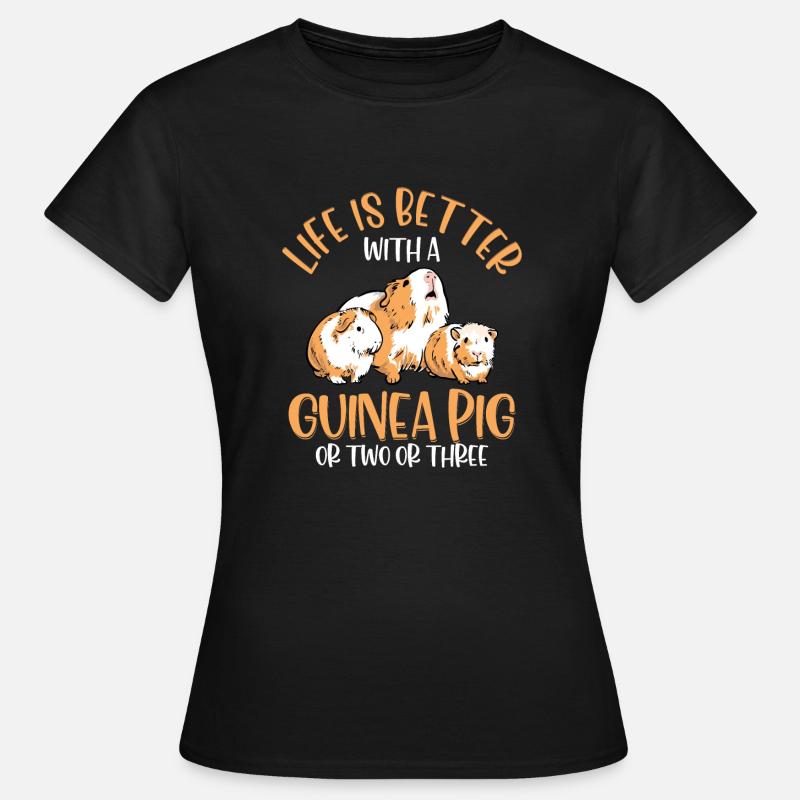 Life Is Better With A Guinea Pig Or Two Or Three R - Women's T-Shirt - black