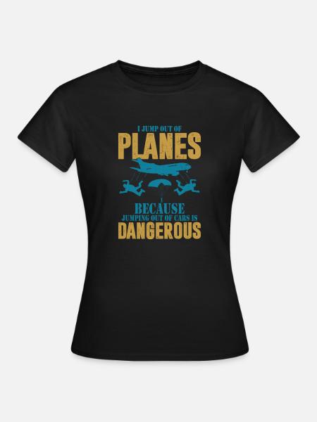 I Jump Out Of Planes Parachute Skydiver - Women's T-Shirt - black