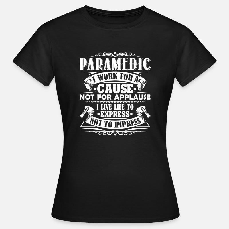 Paramedic Paramedic I Work For A Cause - Women's T-Shirt - black