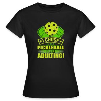 I Chose Pimple Ball Over Adulting - Women's T-Shirt - black - Front - AI Model Female 172 dark (172cm)