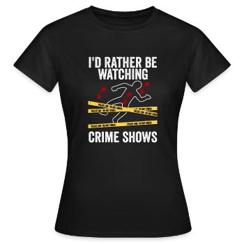 I'd Rather Be Watching Crime Shows Serial Killer M - Frauen T-Shirt - Schwarz - Vorne - AI Model Female 172 dark (172cm)