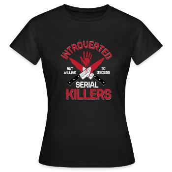 Prêt à discuter du meurtre des tueurs en série montrent True - T-shirt Femme - noir - Devant - AI Model Female 172 dark (172cm)