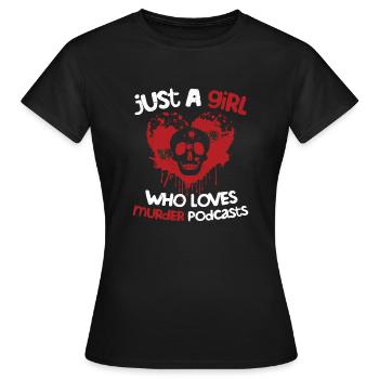 Just A Girl Who Loves Murder Podcasts Murder Show - Women's T-Shirt - black - Front - AI Model Female 172 dark (172cm)
