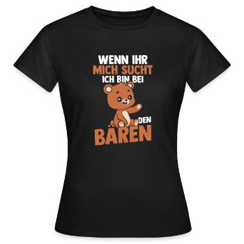 Wenn Ihr Mich Sucht Bin Ich Bei Den Bären - Frauen T-Shirt - Schwarz - Vorne - AI Model Female 172 dark (172cm)