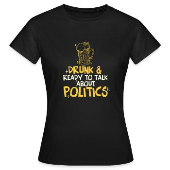 Ivre Et Prêt À Parler Politique Drôle Boire - T-shirt Femme - noir - Devant - AI Model Female 172 dark (172cm)