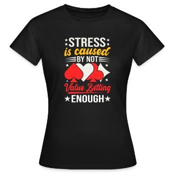 Le stress est causé par le fait de ne pas miser suffisamment sur la valeur - T-shirt Femme - noir - Devant - AI Model Female 172 dark (172cm)