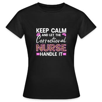 Infirmière correctionnelle, manipulez-le - Gardez votre calme, cadeau drôle - T-shirt Femme - noir - Devant - AI Model Female 172 dark (172cm)