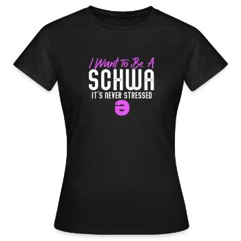 Ich will ein Schwa sein, der nie gestresst ist - Frauen T-Shirt - Schwarz - Vorne - AI Model Female 172 dark (172cm)