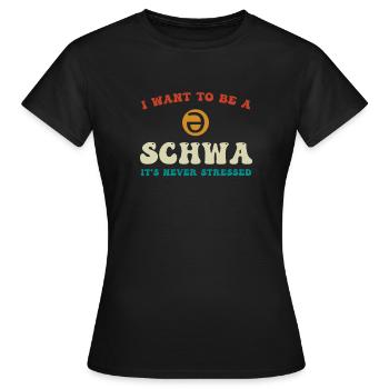 Ich will ein Schwa sein, der nie gestresst ist - Frauen T-Shirt - Schwarz - Vorne - AI Model Female 172 dark (172cm)