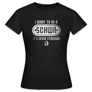 Ich will ein Schwa sein, der nie gestresst ist - Frauen T-Shirt - Schwarz - Vorne - AI Model Female 172 dark (172cm)