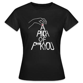A PINCH OF F**K YOU Cool Design - Women's T-Shirt - black - Front - AI Model Female 172 dark (172cm)