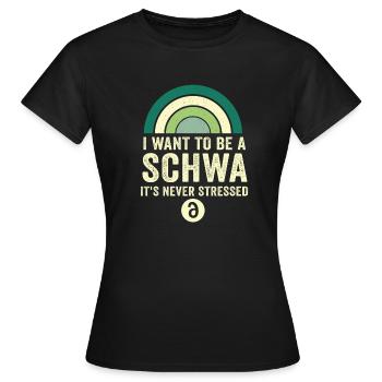 Ich will ein Schwa sein, der nie gestresst ist - Frauen T-Shirt - Schwarz - Vorne - AI Model Female 172 dark (172cm)