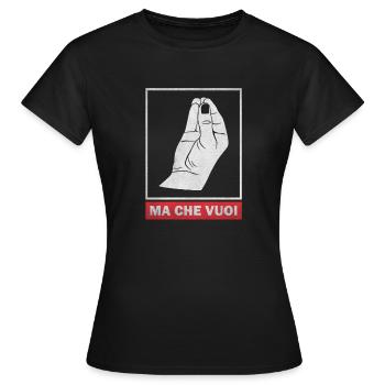 Ma che voui - what do you want?! - Women's T-Shirt - black - Front - AI Model Female 172 dark (172cm)