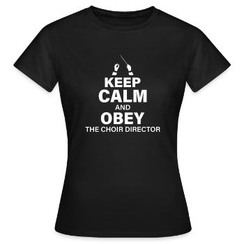 Funny Choir Director Keep Calm And Obey The Choir - Women's T-Shirt - black - Front - AI Model Female 172 dark (172cm)