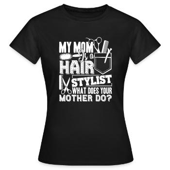 Hair Stylist My Mom Is A Hair Stylist - Women's T-Shirt - black - Front - AI Model Female 172 dark (172cm)
