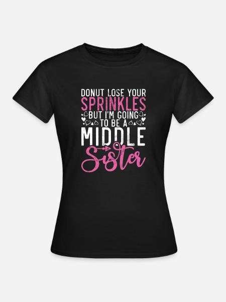Middle Sister Gifts - Frauen T-Shirt - Schwarz