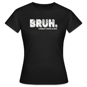 Bruh, früher bekannt als Mama - Frauen T-Shirt - Schwarz - Vorne - AI Model Female 172 dark (172cm)