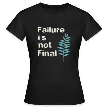 FAILURE IS NOT FINAL 01 - Women's T-Shirt - black - Front - AI Model Female 172 dark (172cm)