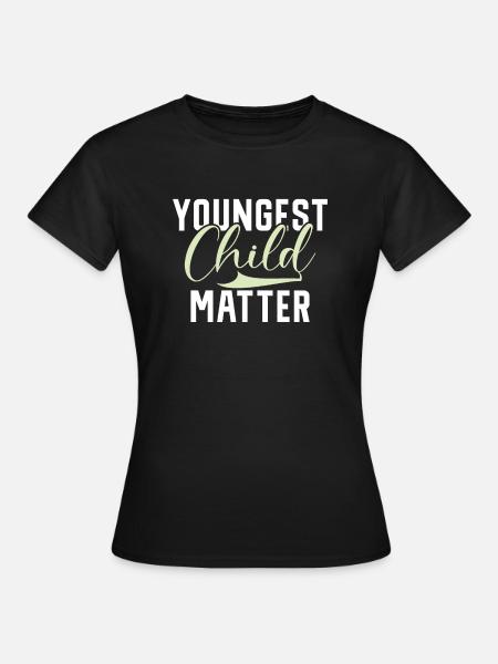 Youngest Child Gift - Frauen T-Shirt - Schwarz