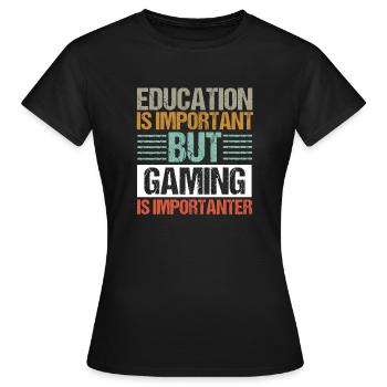 Bildung ist wichtig, aber Gaming ist wichtiger - Frauen T-Shirt - Schwarz - Vorne - AI Model Female 172 dark (172cm)