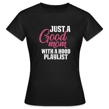 Nur eine gute Mutter mit einer Kapuze Playlist Lustig - Frauen T-Shirt - Schwarz - Vorne - AI Model Female 172 dark (172cm)