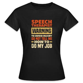 Speech therapist, speech therapist, speech therapist - Women's T-Shirt - black - Front - AI Model Female 172 dark (172cm)