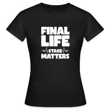 Final life stage matters - Frauen T-Shirt - Schwarz - Vorne - AI Model Female 172 dark (172cm)