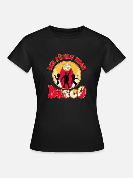Ich Fühl Mich Disco Party Feiern Disco Tanzen Gehe - Frauen T-Shirt - Schwarz