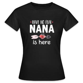 N’ayez pas peur Nana est ici drôle Nana cadeau - T-shirt Femme - noir - Devant - AI Model Female 172 dark (172cm)