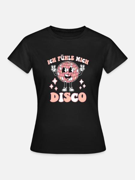 Ich Fühl Mich Disco Party Feiern Disco Tanzen Frau - Frauen T-Shirt - Schwarz