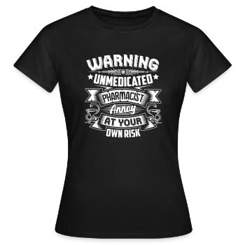 Pharmacist Pharmacist Warning - Women's T-Shirt - black - Front - AI Model Female 172 dark (172cm)