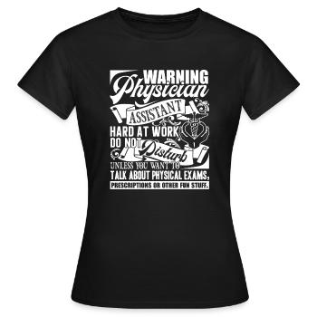 Physician Assistant Physician Assistant Warning - Women's T-Shirt - black - Front - AI Model Female 172 dark (172cm)