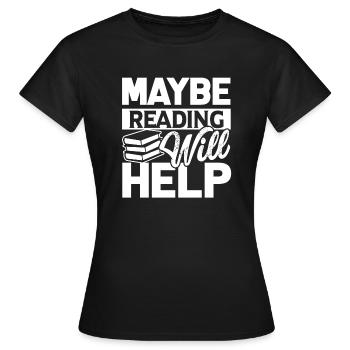 Reading Maybe Reading Will Help - Women's T-Shirt - black - Front - AI Model Female 172 dark (172cm)
