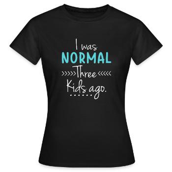 J’étais normal il y a trois enfants drôle nouvelle maman - T-shirt Femme - noir - Devant - AI Model Female 172 dark (172cm)