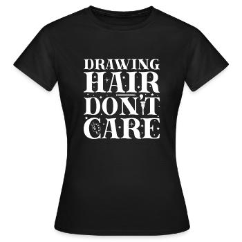 Funny Artist Painter Drawing Hair Don´t Care Gift - Frauen T-Shirt - Schwarz - Vorne - AI Model Female 172 dark (172cm)