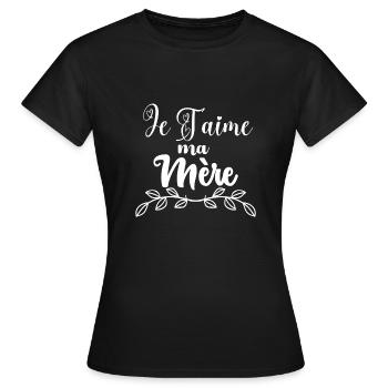 Je T aime ma mère - T-shirt Femme - noir - Devant - AI Model Female 172 dark (172cm)
