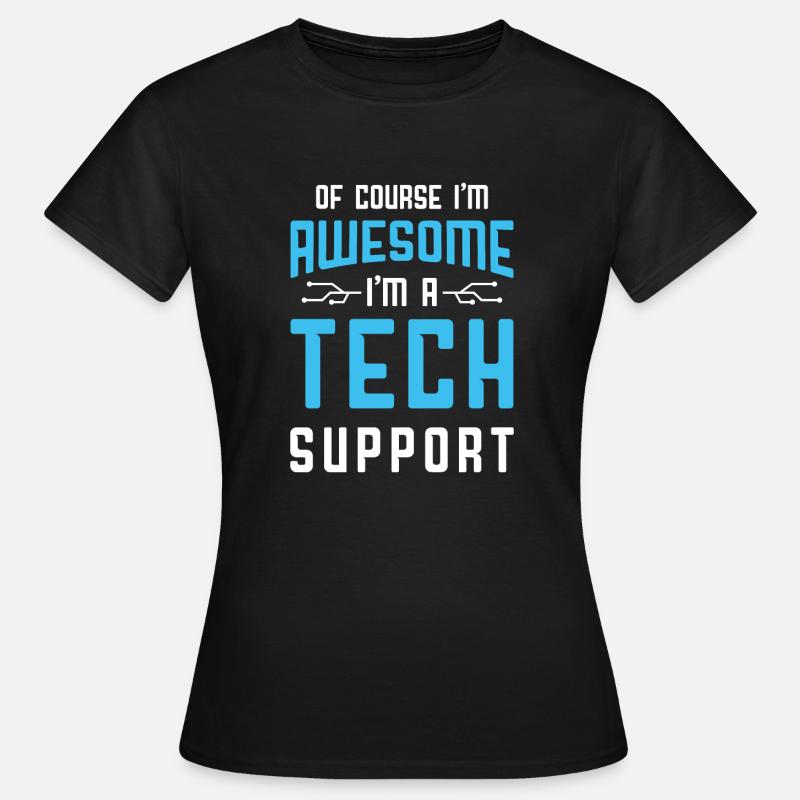 Of Course I'm Awesome I'm A Tech Support Customer - Frauen T-Shirt - Schwarz