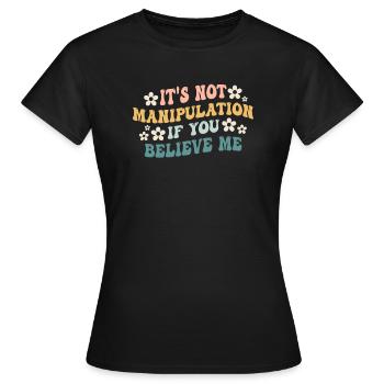 Not Manipulation If You Believe - Women's T-Shirt - black - Front - AI Model Female 172 dark (172cm)