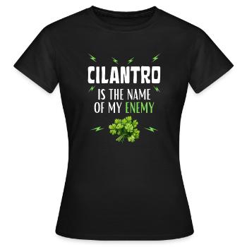 CILANTRO ist der Name meines Feindes - Frauen T-Shirt - Schwarz - Vorne - AI Model Female 172 dark (172cm)