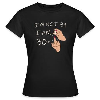 Im Not 31, I Am 30 Plus 1 Middle Finger, 31st - Women's T-Shirt - black - Front - AI Model Female 172 dark (172cm)