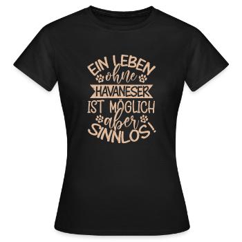 A life without Havanese is possible, but pointless! - Women's T-Shirt - black - Front - AI Model Female 172 dark (172cm)