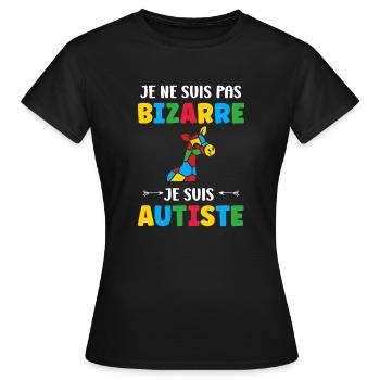 Je ne suis pas bizarre je suis autiste - T-shirt Femme - noir - Devant - AI Model Female 172 dark (172cm)