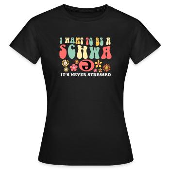 Ich will ein Schwa sein, der nie gestresst ist - Frauen T-Shirt - Schwarz - Vorne - AI Model Female 172 dark (172cm)
