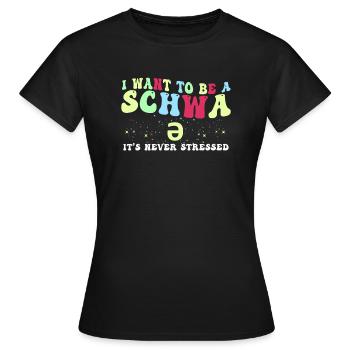 Ich will ein Schwa sein, der nie gestresst ist - Frauen T-Shirt - Schwarz - Vorne - AI Model Female 172 dark (172cm)